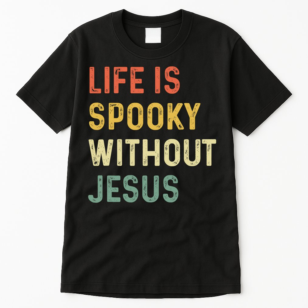 Life Is Spooky Without Jesus Christian Religious Halloween  Tall T-Shirt