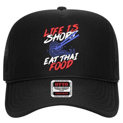 Life Is Short Eat Thai Food | Tom Yam Pad Thai | Thailand High Crown Mesh Back Trucker Hat