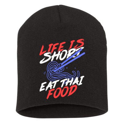 Life Is Short Eat Thai Food | Tom Yam Pad Thai | Thailand Short Acrylic Beanie