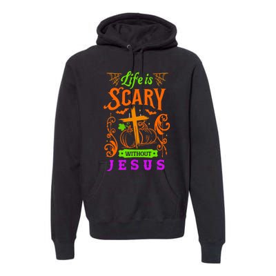 Life Is Scary Without Jesus Christian Halloween Jesus Premium Hoodie