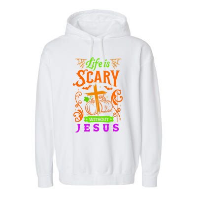 Life Is Scary Without Jesus Christian Halloween Jesus Garment-Dyed Fleece Hoodie