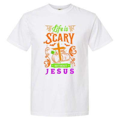 Life Is Scary Without Jesus Christian Halloween Jesus Garment-Dyed Heavyweight T-Shirt