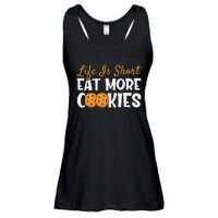 Life Is Short Eat More Cookies Baking Chocolate Cookie Ladies Essential Flowy Tank