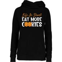 Life Is Short Eat More Cookies Baking Chocolate Cookie Womens Funnel Neck Pullover Hood