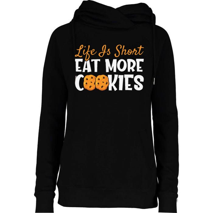 Life Is Short Eat More Cookies Baking Chocolate Cookie Womens Funnel Neck Pullover Hood