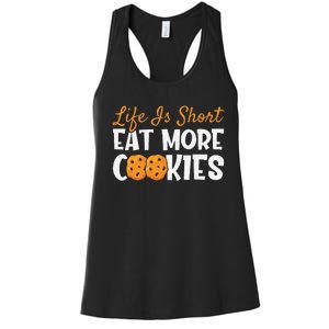 Life Is Short Eat More Cookies Baking Chocolate Cookie Women's Racerback Tank