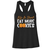 Life Is Short Eat More Cookies Baking Chocolate Cookie Women's Racerback Tank