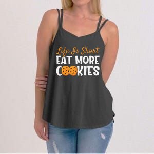 Life Is Short Eat More Cookies Baking Chocolate Cookie Women's Strappy Tank