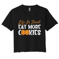 Life Is Short Eat More Cookies Baking Chocolate Cookie Women's Crop Top Tee