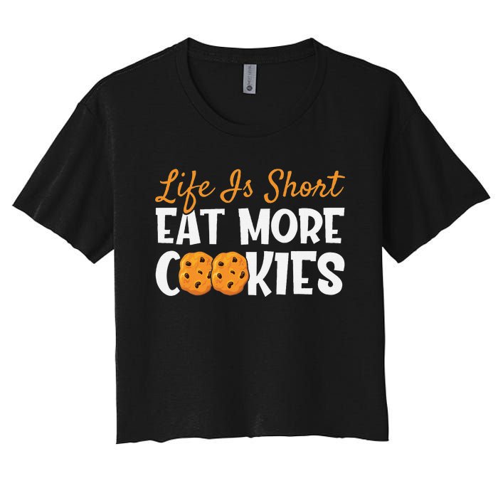 Life Is Short Eat More Cookies Baking Chocolate Cookie Women's Crop Top Tee