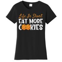 Life Is Short Eat More Cookies Baking Chocolate Cookie Women's T-Shirt