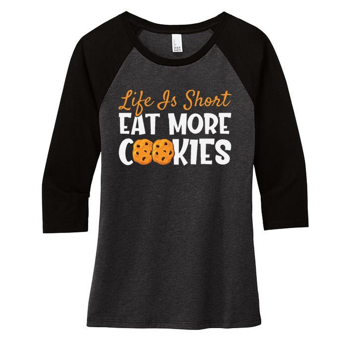 Life Is Short Eat More Cookies Baking Chocolate Cookie Women's Tri-Blend 3/4-Sleeve Raglan Shirt