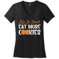 Life Is Short Eat More Cookies Baking Chocolate Cookie Women's V-Neck T-Shirt