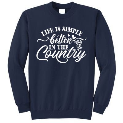 Life Is Simple Better In The Country Tall Sweatshirt