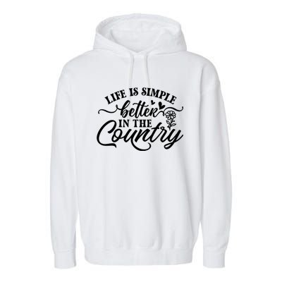 Life Is Simple Better In The Country Garment-Dyed Fleece Hoodie