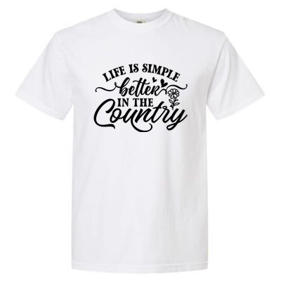 Life Is Simple Better In The Country Garment-Dyed Heavyweight T-Shirt