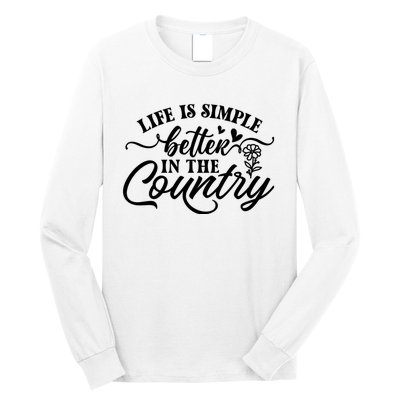 Life Is Simple Better In The Country Long Sleeve Shirt