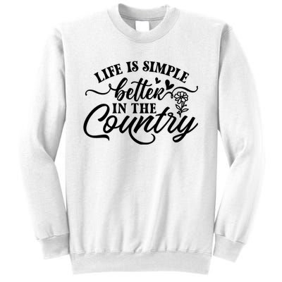 Life Is Simple Better In The Country Sweatshirt