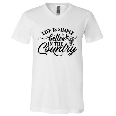 Life Is Simple Better In The Country V-Neck T-Shirt