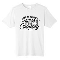 Life Is Simple Better In The Country Tall Fusion ChromaSoft Performance T-Shirt