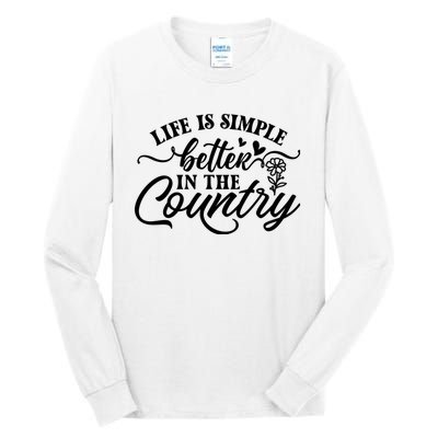 Life Is Simple Better In The Country Tall Long Sleeve T-Shirt