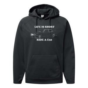 Life is Short Ride a E30 for Car Lovers Performance Fleece Hoodie