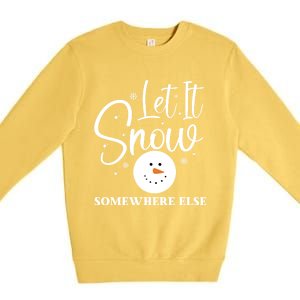 Let It Snow Somewhere Else Funny Winter Hater Ugly Christmas Gift Premium Crewneck Sweatshirt