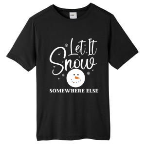 Let It Snow Somewhere Else Funny Winter Hater Ugly Christmas Gift Tall Fusion ChromaSoft Performance T-Shirt