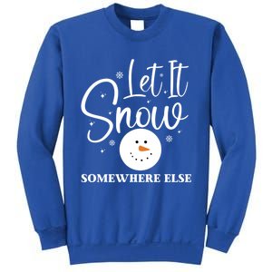 Let It Snow Somewhere Else Funny Winter Hater Ugly Christmas Gift Sweatshirt