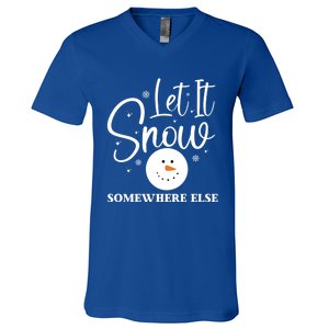 Let It Snow Somewhere Else Funny Winter Hater Ugly Christmas Gift V-Neck T-Shirt