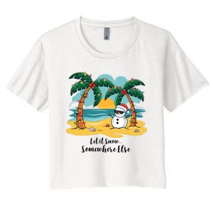 Let It Snow Somewhere Else Christmas Snowman Funny Beach Women's Crop Top Tee