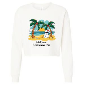 Let It Snow Somewhere Else Christmas Snowman Funny Beach Cropped Pullover Crew