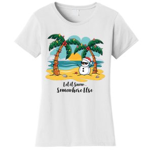 Let It Snow Somewhere Else Christmas Snowman Funny Beach Women's T-Shirt