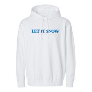 Let It Snow Somewhere Else Hate Winter Christmas Holidays Gift Garment-Dyed Fleece Hoodie