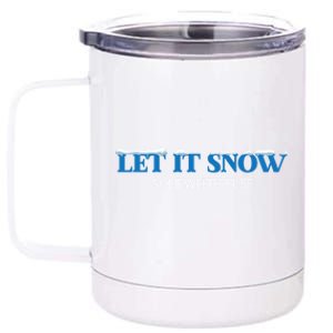 Let It Snow Somewhere Else Hate Winter Christmas Holidays Gift 12 oz Stainless Steel Tumbler Cup