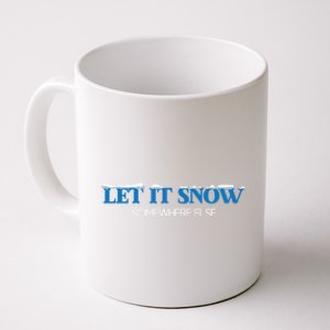 Let It Snow Somewhere Else Hate Winter Christmas Holidays Gift Coffee Mug