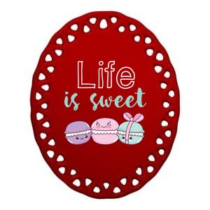 Life Is Sweet Cute And Funny Macaroon French Dessert Gift Ceramic Oval Ornament