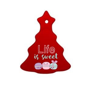 Life Is Sweet Cute And Funny Macaroon French Dessert Gift Ceramic Tree Ornament