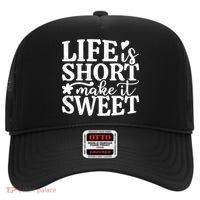 Life Is Short Make It Sweet Inspirational Quote High Crown Mesh Back Trucker Hat