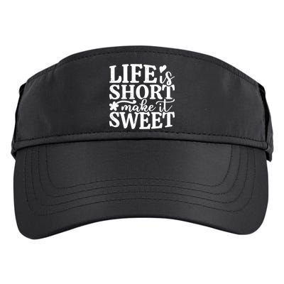 Life Is Short Make It Sweet Inspirational Quote Adult Drive Performance Visor