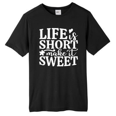 Life Is Short Make It Sweet Inspirational Quote Tall Fusion ChromaSoft Performance T-Shirt