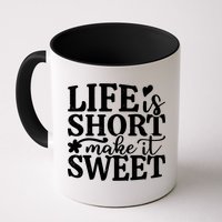 Life Is Short Make It Sweet Inspirational Quote Mug