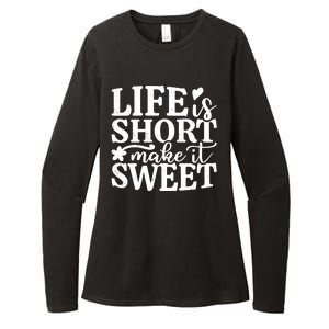 Life Is Short Make It Sweet Inspirational Quote Womens CVC Long Sleeve Shirt