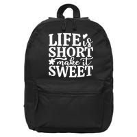 Life Is Short Make It Sweet Inspirational Quote 16 in Basic Backpack