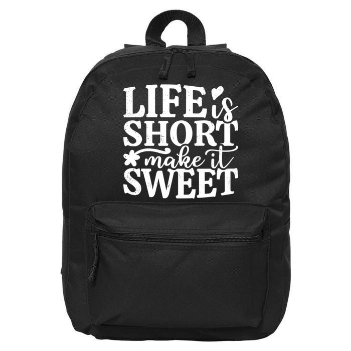 Life Is Short Make It Sweet Inspirational Quote 16 in Basic Backpack