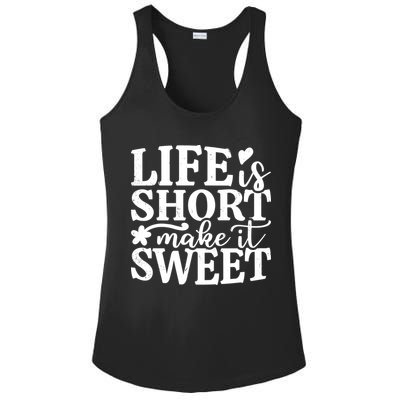 Life Is Short Make It Sweet Inspirational Quote Ladies PosiCharge Competitor Racerback Tank