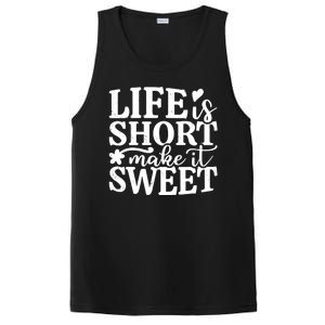 Life Is Short Make It Sweet Inspirational Quote PosiCharge Competitor Tank