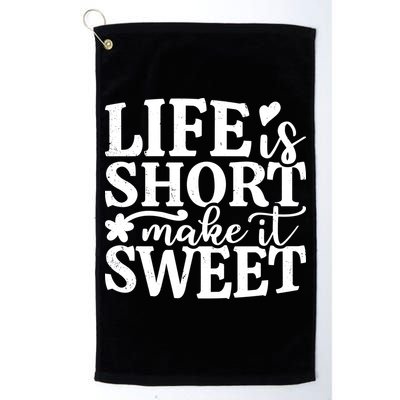 Life Is Short Make It Sweet Inspirational Quote Golf Towel