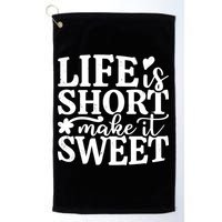 Life Is Short Make It Sweet Inspirational Quote Golf Towel