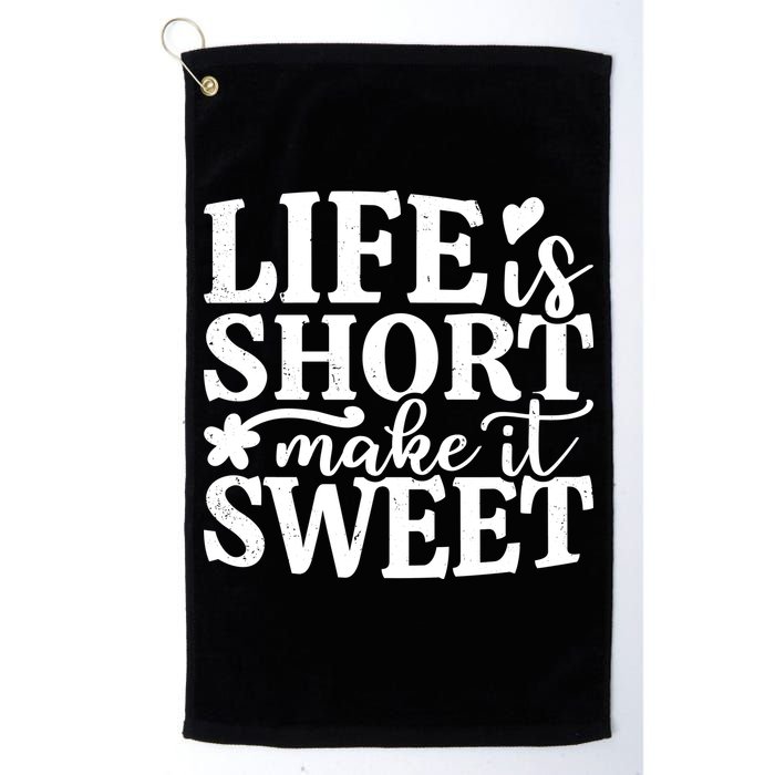 Life Is Short Make It Sweet Inspirational Quote Golf Towel